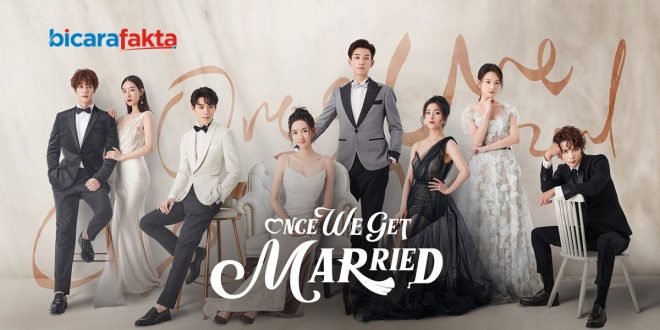 Nonton Once We Get Married Chinese Drama Sub Indo