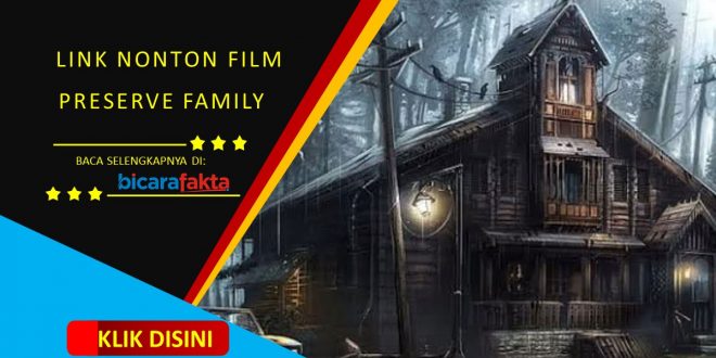Nonton Film Preserve Family Sub Indo dan Download Film Preserve Family Haunted House Full Movie